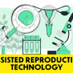 Assisted Reproductive Technology